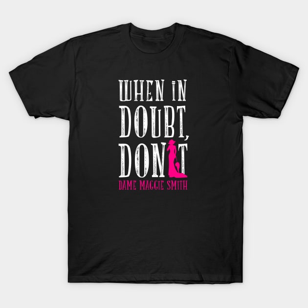 When in doubt, don't T-Shirt by shippingdragons